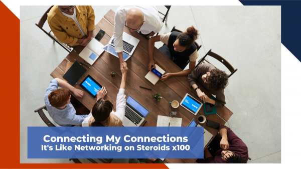 Connecting My Connections - It's Like Networking on Steroids x100